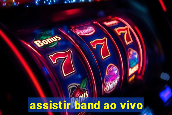 assistir band ao vivo